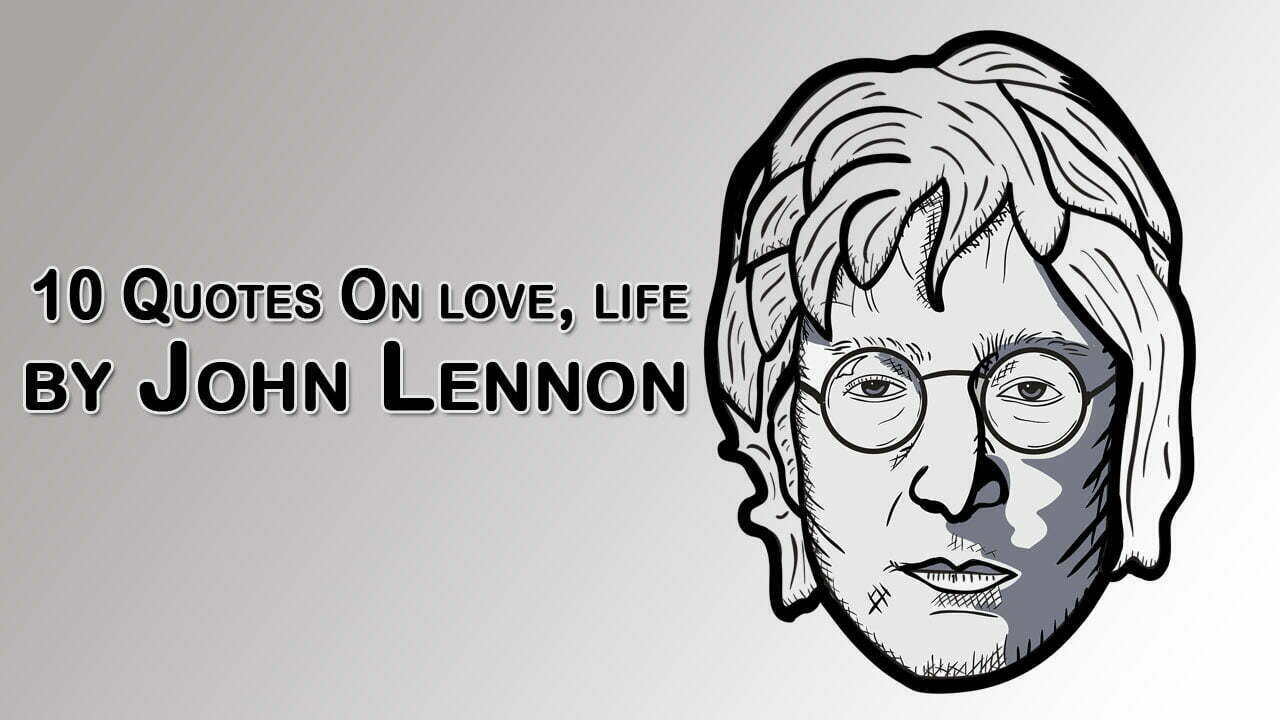 10 Quotes On love, life by John Lennon
